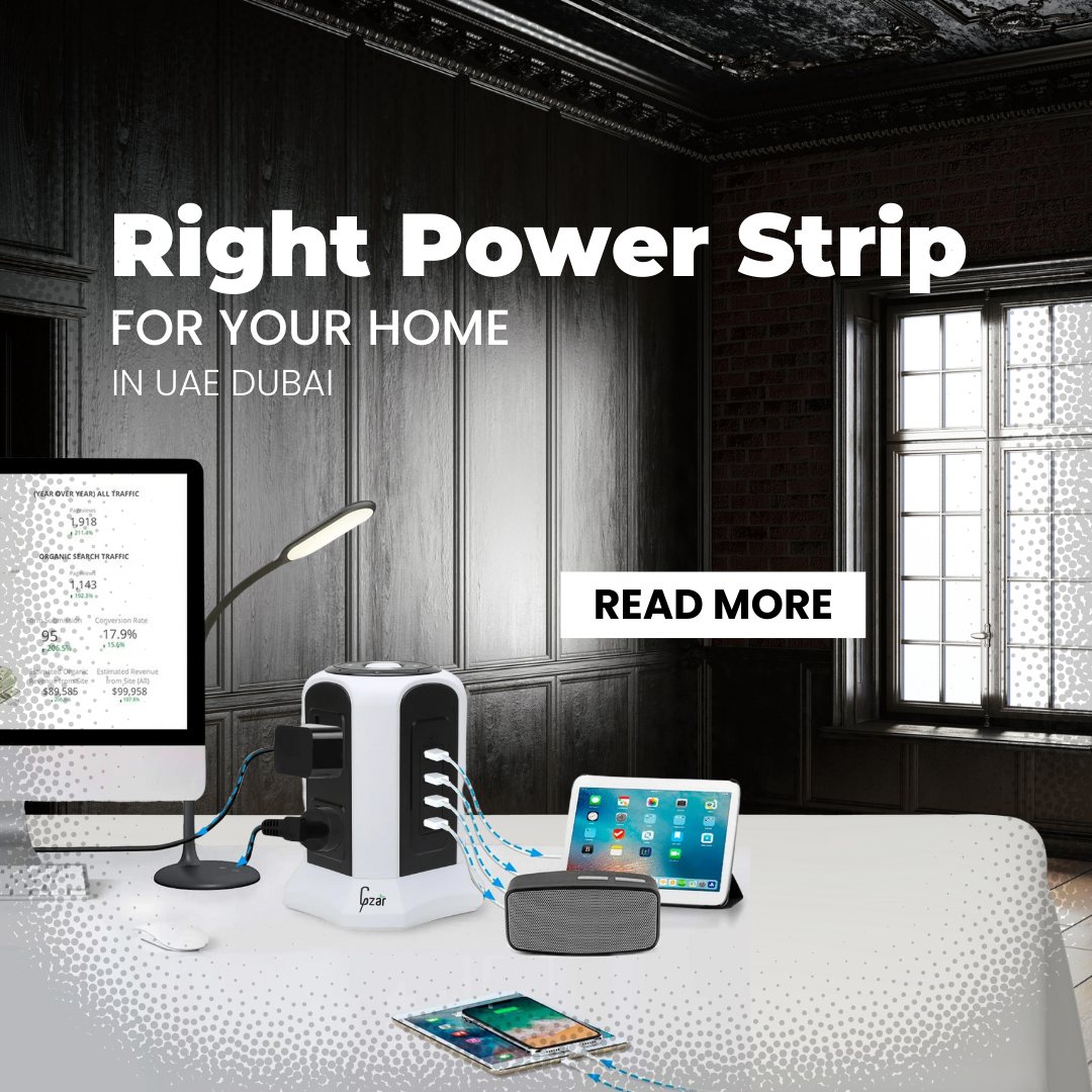 How to Choose the Right Power Strip for Your Home in Dubai, UAE