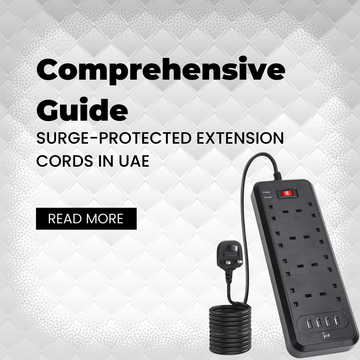 Surge-Protected Extension Cords in UAE: Comprehensive Guide for Home&Office